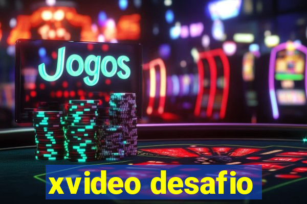 xvideo desafio